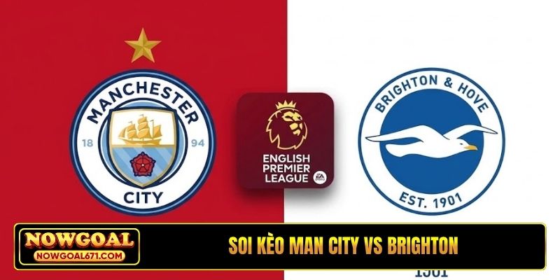 Soi Kèo Man City vs Brighton 22H00 31/10, Ngoại hạng Anh